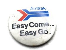 Vintage Amtrak Pinback Button "Easy Come Easy Go" Railroad Train Logo Pin Badge