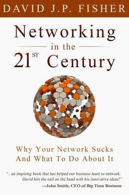 Networking in the 21st Century: Why Your Network Sucks and What to Do about It (