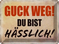 Blechschild 30X40 Cm Guck Weg Du Bist HäSslich Retro Spruch Zitat Deko Geschenk