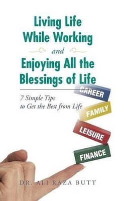 Living Life While Working and Enjoying All the Blessings of Life: 7 Simple Tips