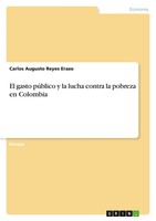 Carlos Augusto Reyes Erazo | El Gasto PúBlico Y La Lucha Contra La Pobreza En...