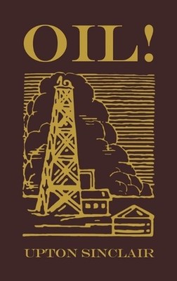 Oil!: The Original 1927 Edition by Upton Sinclair Hardcover Book