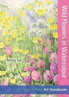 Art Handbooks: Wild Flowers in Watercolour, Tait, Wendy
