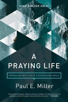 A Praying Life | Connecting With God In A Distracting World | Paul Miller | Buch