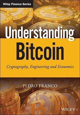 The Wiley Finance Ser.: Understanding Bitcoin : Cryptography, Engineering and...