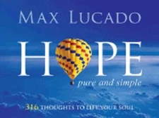 Hope Pure and Simple: 316 Thoughts to Lift Your Soul by Max Lucado: Used