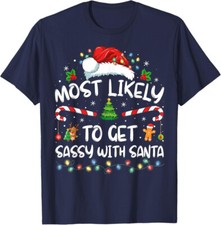 Most Likely To Get Sassy With Santa Family Christmas Unisex T-Shirt