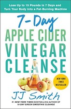 7-Day Apple Cider Vinegar Cleanse: Lose Up to 15 Pounds in 7 Day