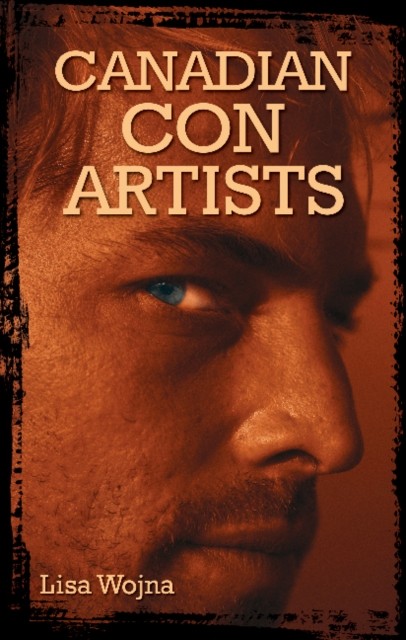 Canadian Con Artists by Lisa Wojna PAPERBACK 9781926695068