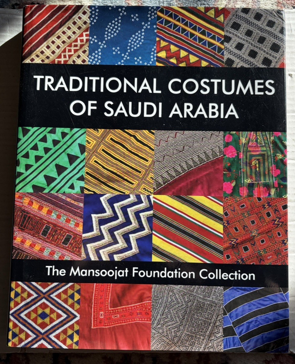 Traditional Costumes of Saudi Arabia: Mansoojat Foundation Collection-2021