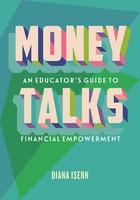 Money Talks | An Educator's Guide To Teaching Financial Empowerment | Isern