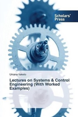 Lectures on Systems & Control Engineering (With Worked Examples) by Itaketo Uman