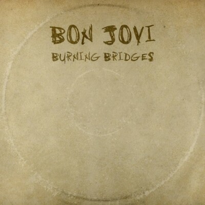 Burning Bridges, Bon Jovi, Excellent