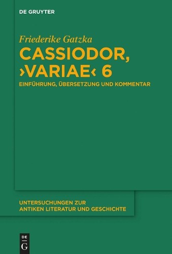 Friederike Gatzka Cassiodor, ›Variae‹ 6 (Hardback)