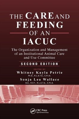 CARE & FEEDING OF AN IACUC by PETRIE, WHITNEY KAYL Paperback Self Help Business