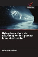 Gajendra Shrimal | Hybrydowy Algorytm Sztucznej Kolonii Pszczó¿ Typu Best-So-Far