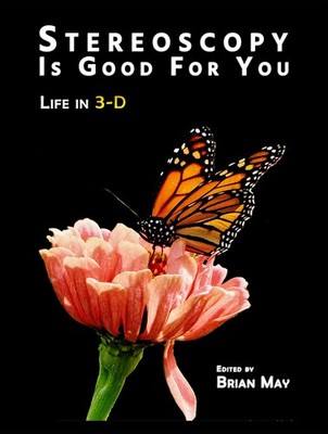 Stereoscopy Is Good for You: Life in 3-D by Brian May