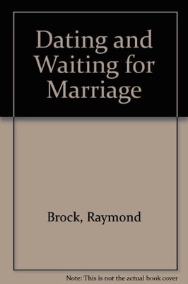 Dating and Waiting for Marriage by Brock, Raymond, Good Book