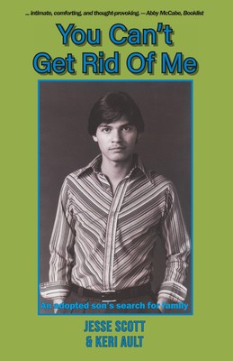 You Can't Get Rid Of Me: An adopted son s search for family.