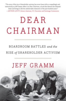 Dear Chairman : Boardroom Battles and the Rise of Shareholder Act