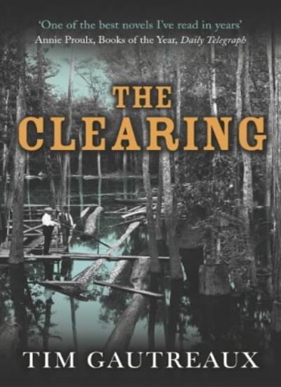 The Clearing,Tim Gautreaux
