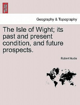 The Isle Wight Past Present Condition Future Pro by Mudie Robert -Paperback - Picture 1 of 1
