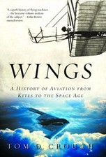 Wings: A History of Aviation from Kites to the Space Age by Tom D. Crouch (Engli
