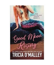 Good Moon Rising [The Siren Island Series, Band 4], O'Malley, Tricia