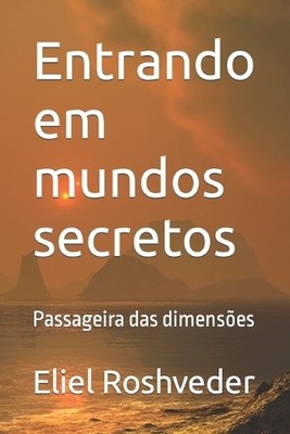 Eliel Roshveder Entrando em mundos secretos (Paperback)