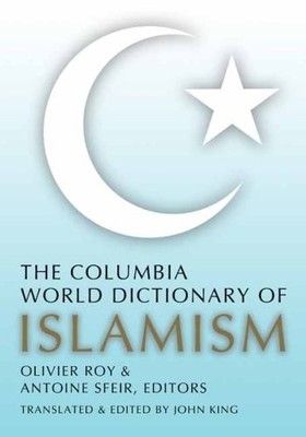 The Columbia World Dictionary of Islamism,Sfeir, Antoine Antoine