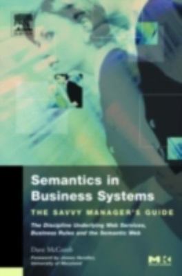 Semantics in Business Systems: The Savvy Manager's Guide by McComb, Dave