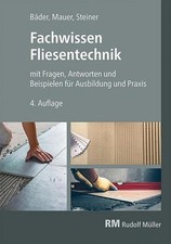 Fachwissen Fliesentechnik: mit Fragen, Antwor...