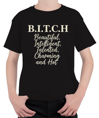 B.I.T.C.H Beautiful Intelligent Talented Charming Hot Unisex Kinder T-Shirt