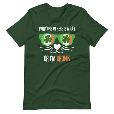 Everyone is a Cat or I'm Drunk Funny St. Patrick's Day Unisex t-shirt S-4X