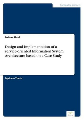Design and Implementation of a service-oriented Information System Architecture