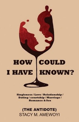 How Could I Have Known?: Singleness / Love / Relationship / Dating / courtship /