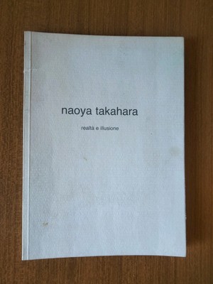 NAOYA TAKAHARA KÜNSTLER REALITÄT UND ILLUSION AUSSTELLUNGSKATALOG IN ROM 2003