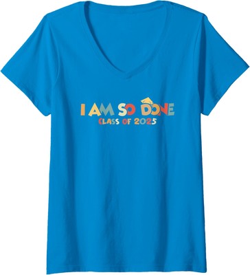 Class Of 2025 I Am So Done Graduation Cute Colors  Ladies' V-Neck Tshirt