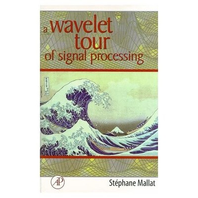 A Wavelet Tour of Signal Processing by Stephane Mallat