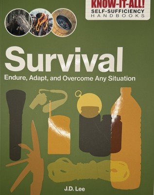 Know-it-All Handbook    Survival: Endure, Adapt, and Overcome Any Situation