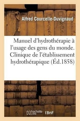 Alfred Courcell Manuel d'Hydrothérapie À l'Usage Des Gens Du Monde (Taschenbuch)