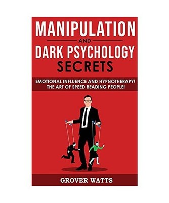 Manipulation and Dark Psychology Secrets: Emotional Influence and Hypnotherapy! 