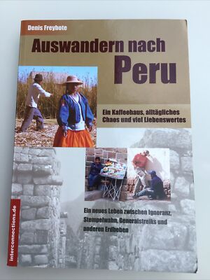 Auswandern nach Peru - ein Kaffeehaus, alltägliches Chaos un ... 9783860401408