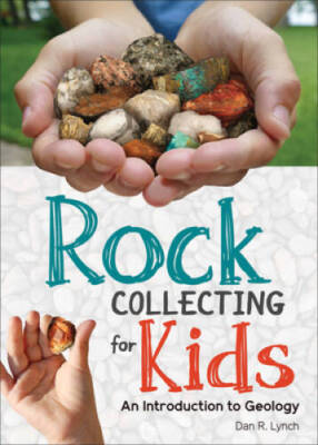 Rock Collecting for Kids - Paperback By Lynch, Dan R. - VERY GOOD