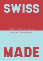 Swiss Made | Produkte Mit Schweizer Ursprung | Oriane Grandjean | Taschenbuch