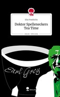 Ella Friedrichs | Doktor Spelleneckers Tea Time. Life Is A Story - Story.One