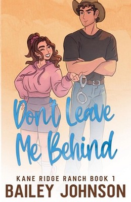 Don't Leave Me Behind: Indie Edition by Bailey Johnson Paperback Book