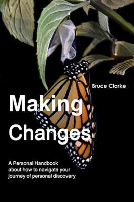 Making Changes : A Personal Handbook about how to navigate your journey of pe-,