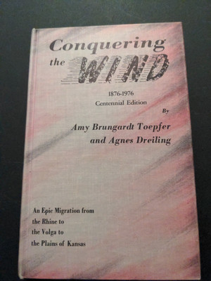 Conquering the Wind Centennial Ed.  by Amy Brungardt Toepfer; Agnes C. Dreiling