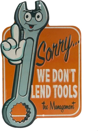 We Don't Lend Tools Embossed Metal Sign - Funny for Orange